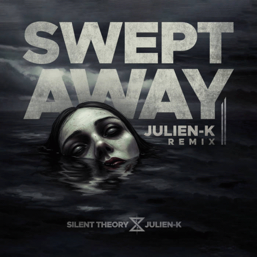 Silent Theory : Swept Away (Julien-K Remix)